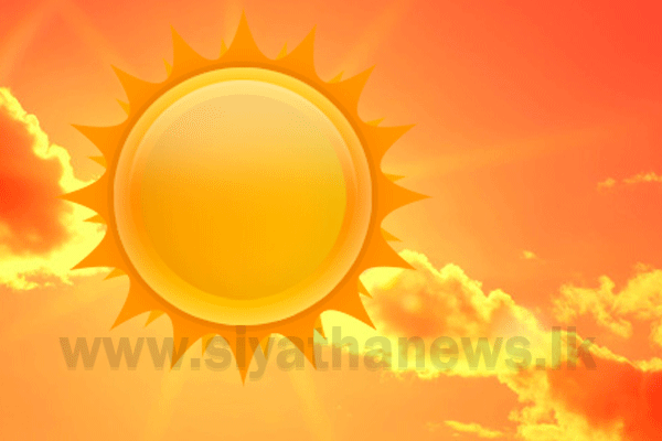 දිස්ත්‍රික්ක 20ක රස්නේ වැඩියි